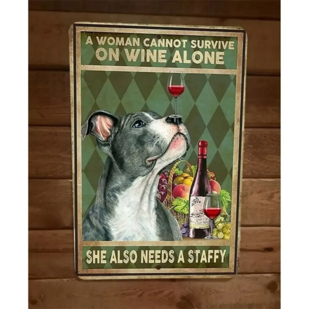 a Woman‎ Cannot Survive on Wine Alone Staffy Dog 8x12 Metal Wall Sign Animal